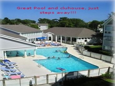 Great pool, jacuzzi, playground and clubhouse just steps away!!!